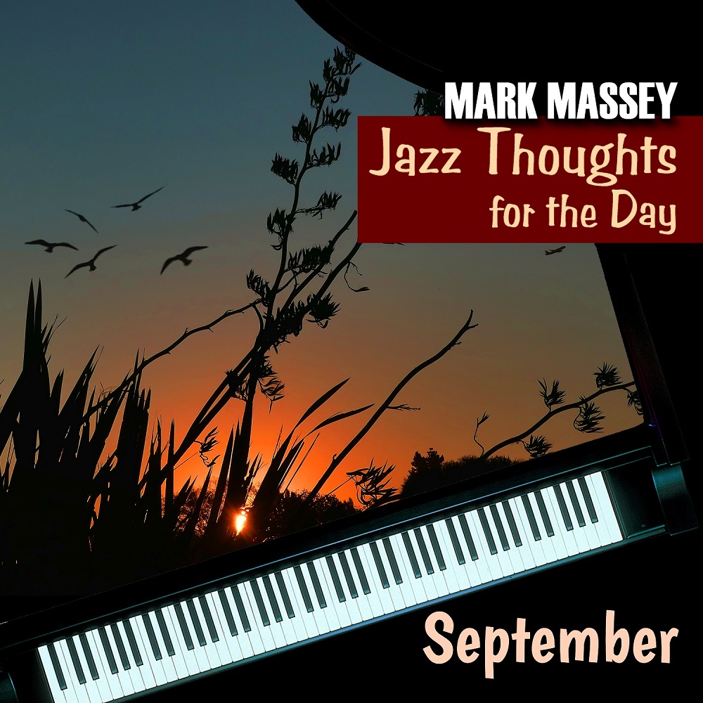 Mark Massey: Jazz Thoughts for the Day - September. LISTEN at YouTube